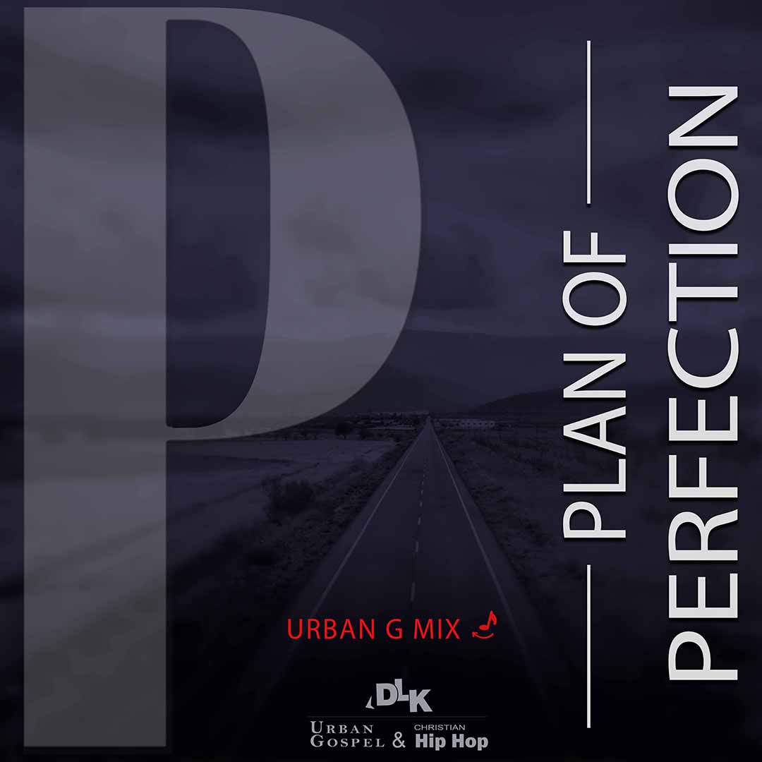 Plan of Perfection – Urban G. REMIX (DLK Urban Gospel & Christian Hip Hop)