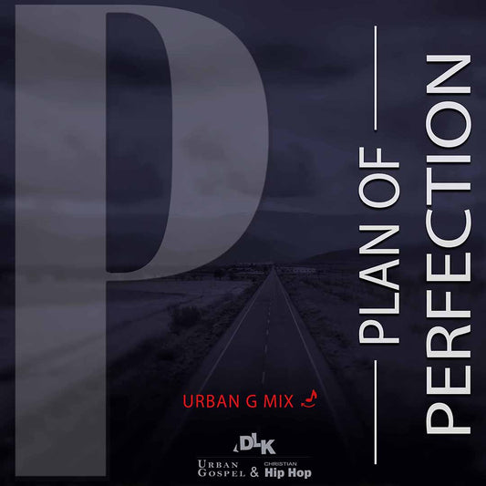 Plan of Perfection – Urban G. REMIX (DLK Urban Gospel & Christian Hip Hop)